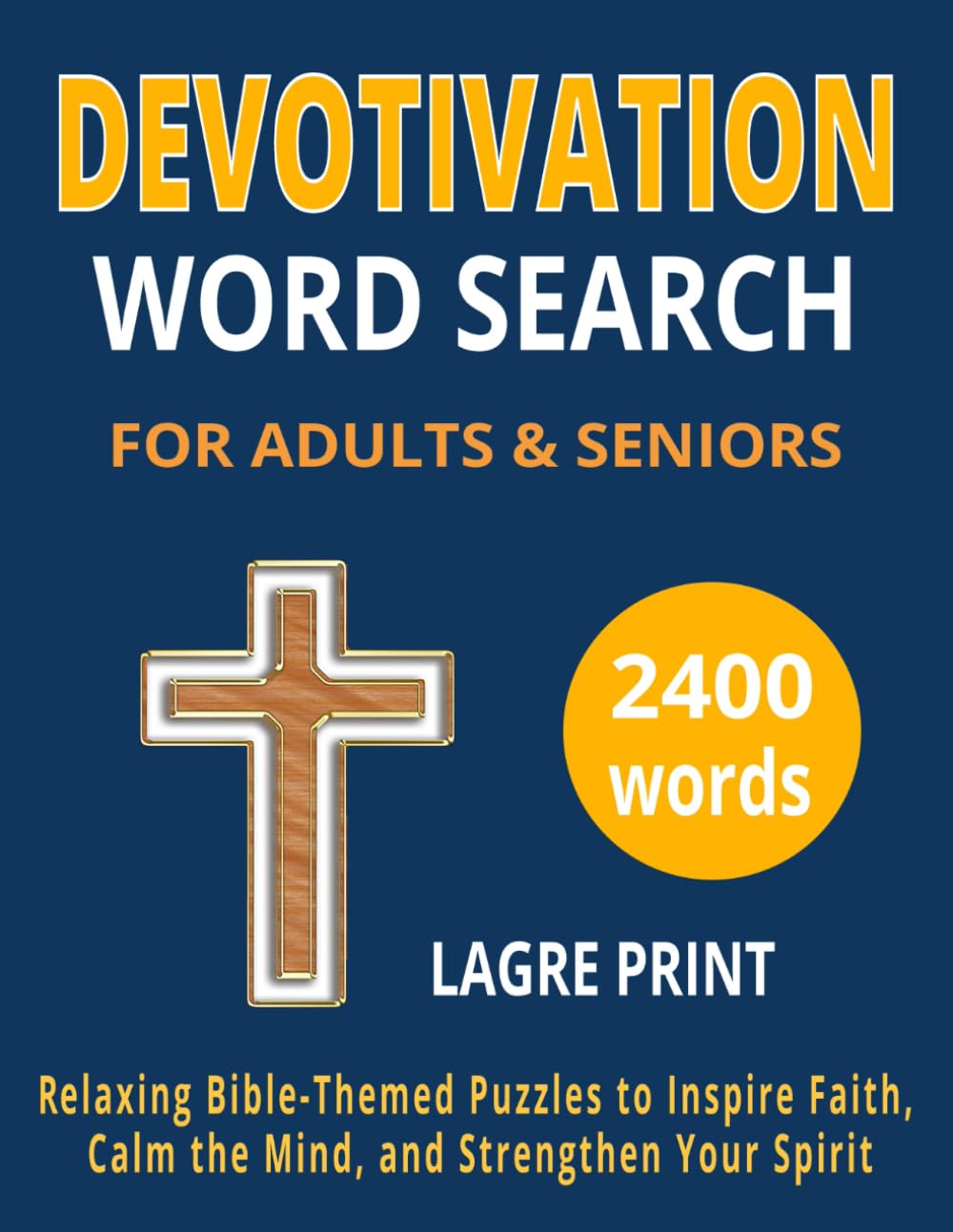 DEVOTIVATION WORD SEARCH FOR ADULTS & SENIORS: Relaxing Bible-Themed Puzzles to Inspire Faith, Calm the Mind, and Strengthen Your Spirit (BIBLE WORD SEARCH FOR SENIORS)