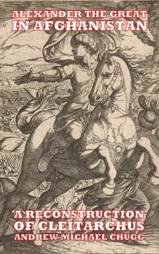 Alexander the Great in Afghanistan (A Reconstruction of Cleitarchus Book 3)