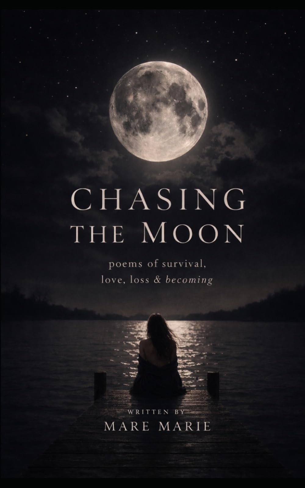 Chasing the Moon: Poems of survival, love, loss & becoming1