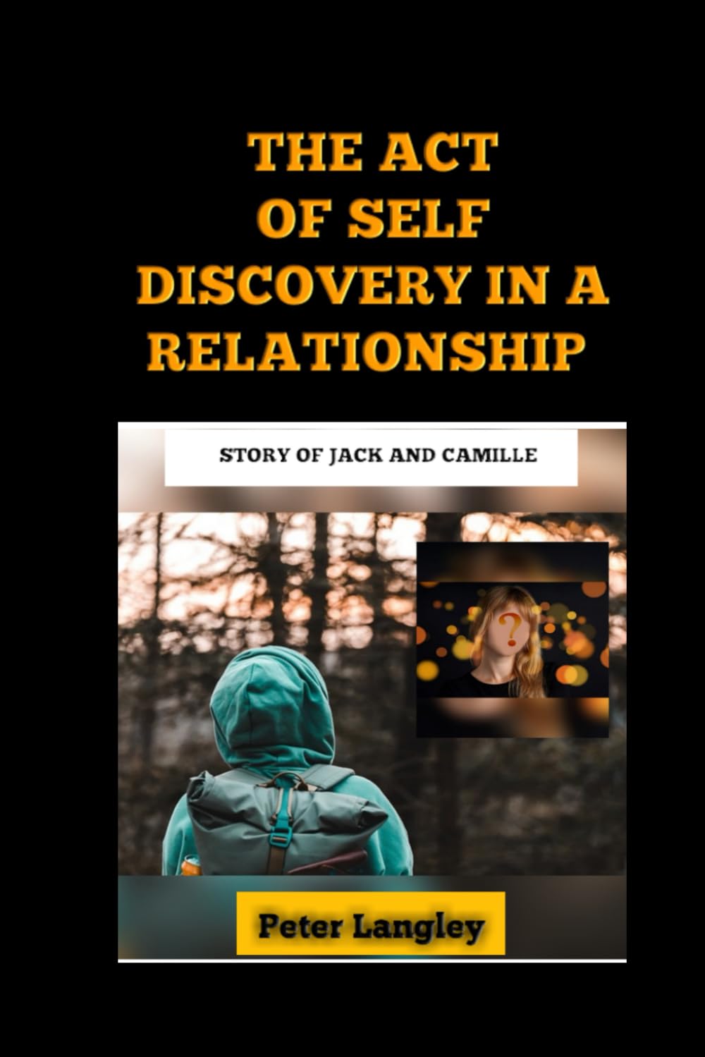 THE ACT OF SELF DISCOVERY IN A RELATIONSHIP: Story of Jack and Camille