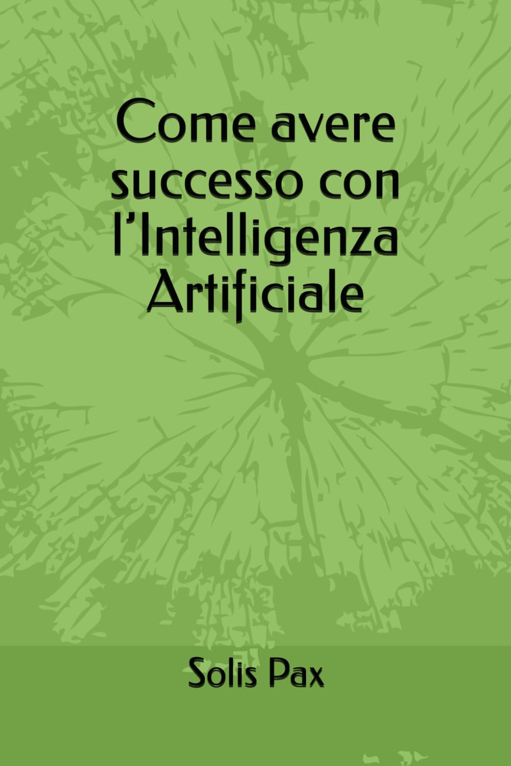 Come avere successo con l’Intelligenza Artificiale
