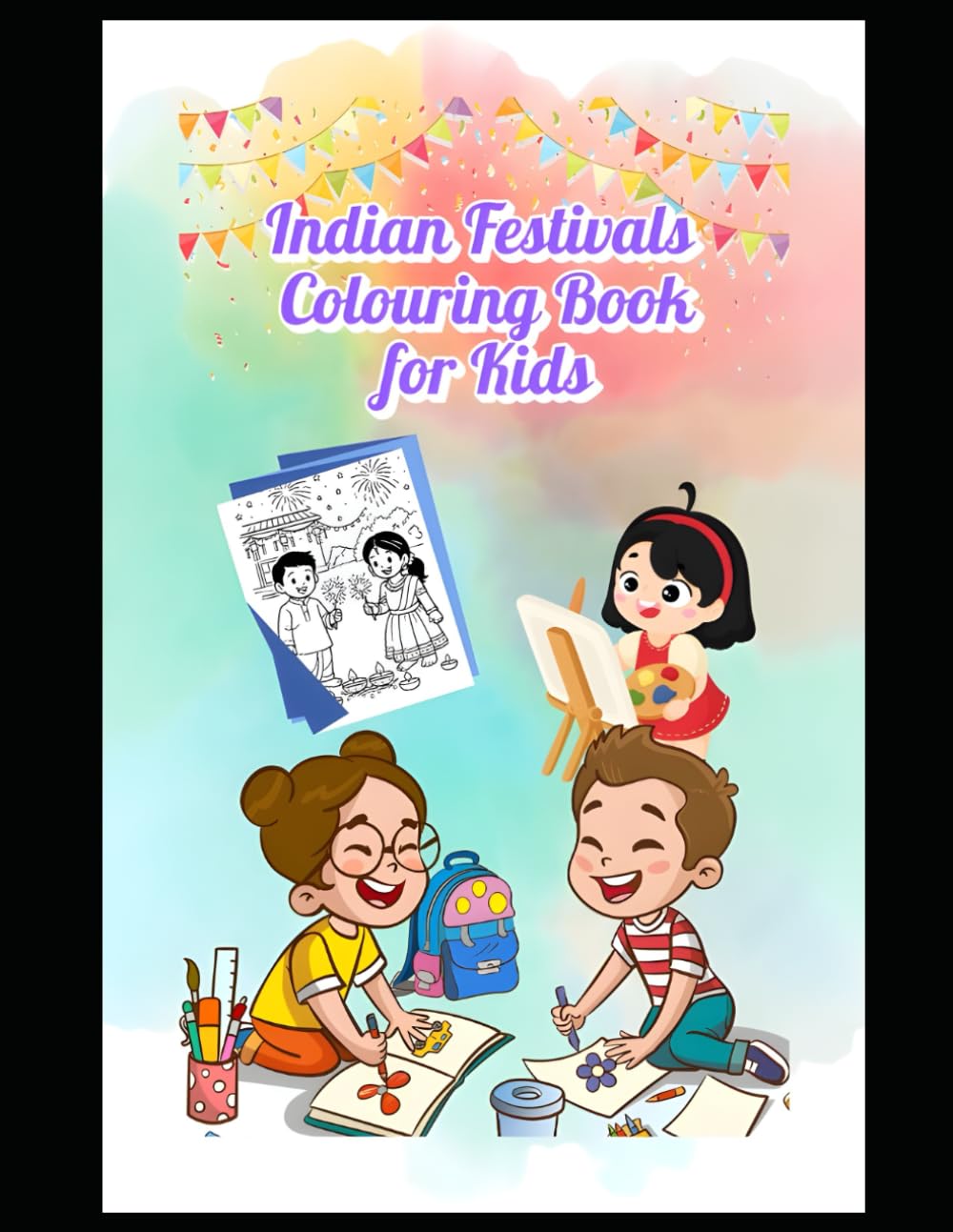 Indian Festivals Coloring Book for Kids Ages 3–10: Fun & Easy Diwali, Holi, Ganesh Chaturthi, Navratri and More | Cultural Activity Book for Toddlers, Preschoolers & Young Kids