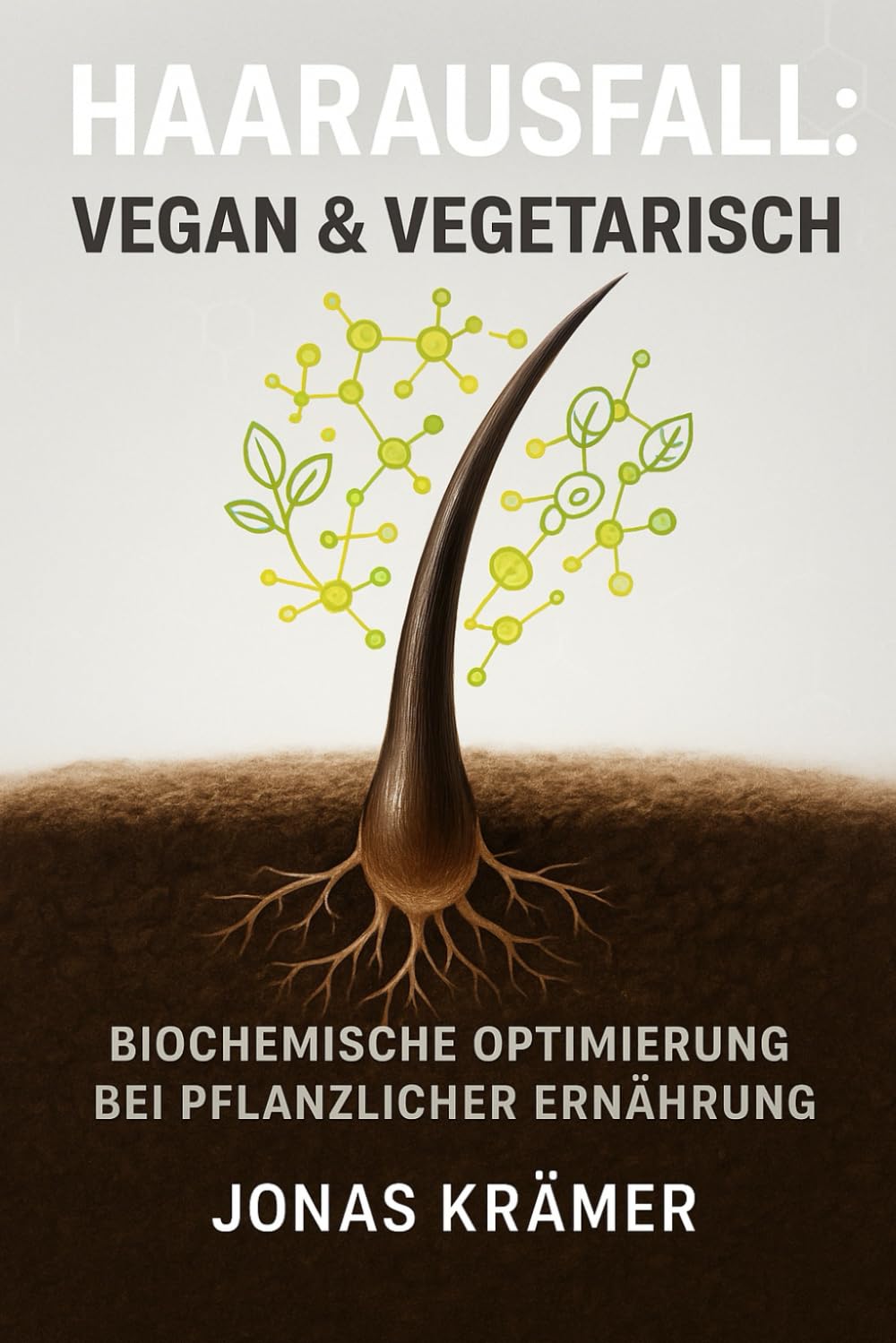 Haarausfall: Vegan & Vegetarisch: Biochemische Optimierung bei pflanzlicher Ernährung