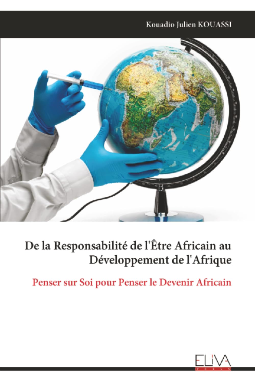 De la Responsabilité de l'Être Africain au Développement de l'Afrique: Penser sur Soi pour Penser le Devenir Africain