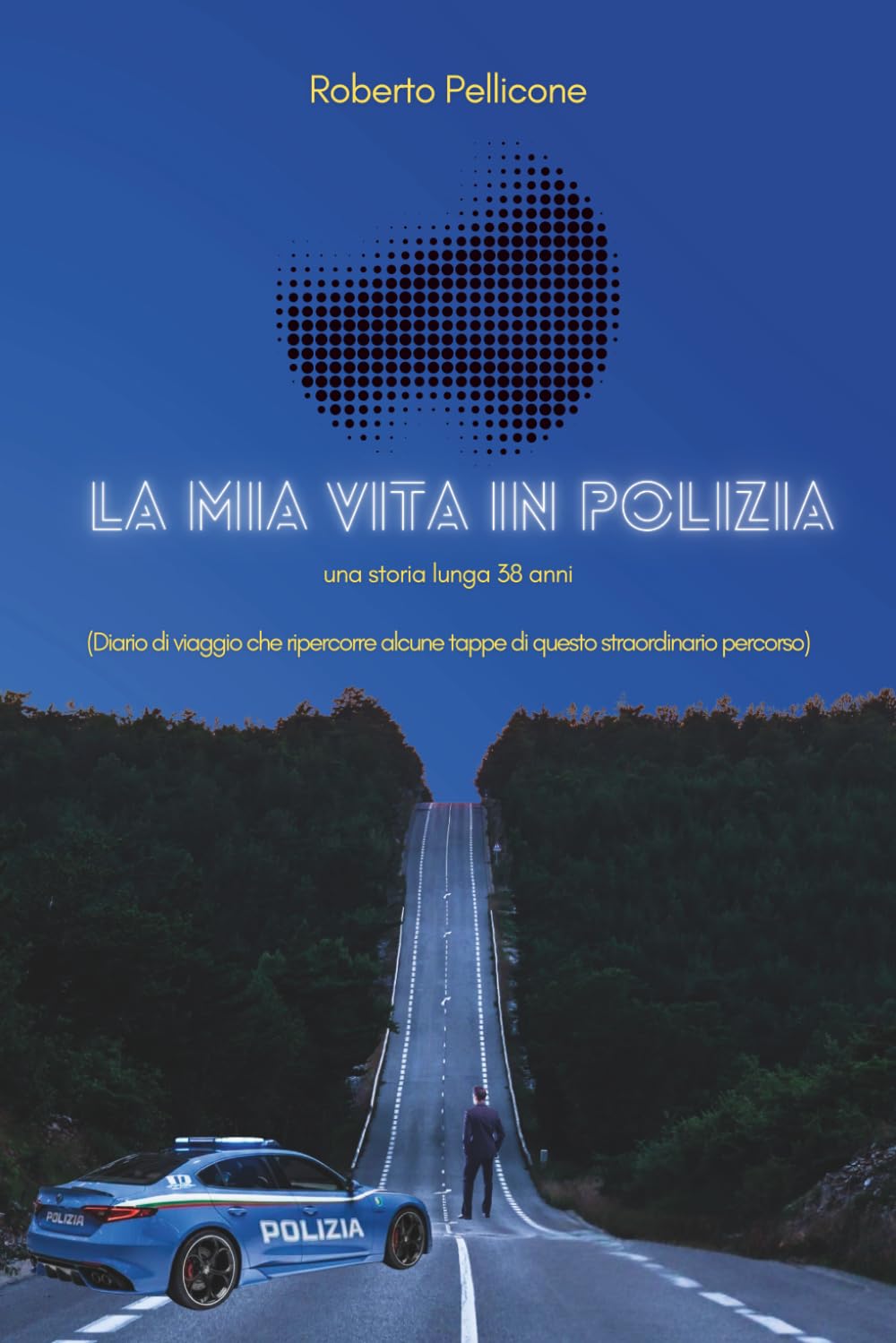 LA MIA VITA IN POLIZIA: una storia lunga 38 anni