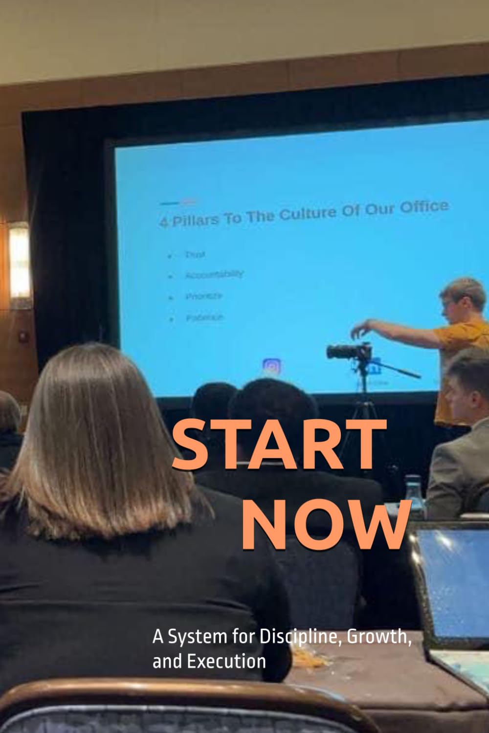 START NOW: A System for Discipline, Growth, and Execution