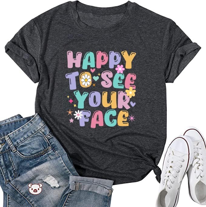 Back to School Shirt for Women Happy to See Your Face T Shirts First Day of School Teacher Top