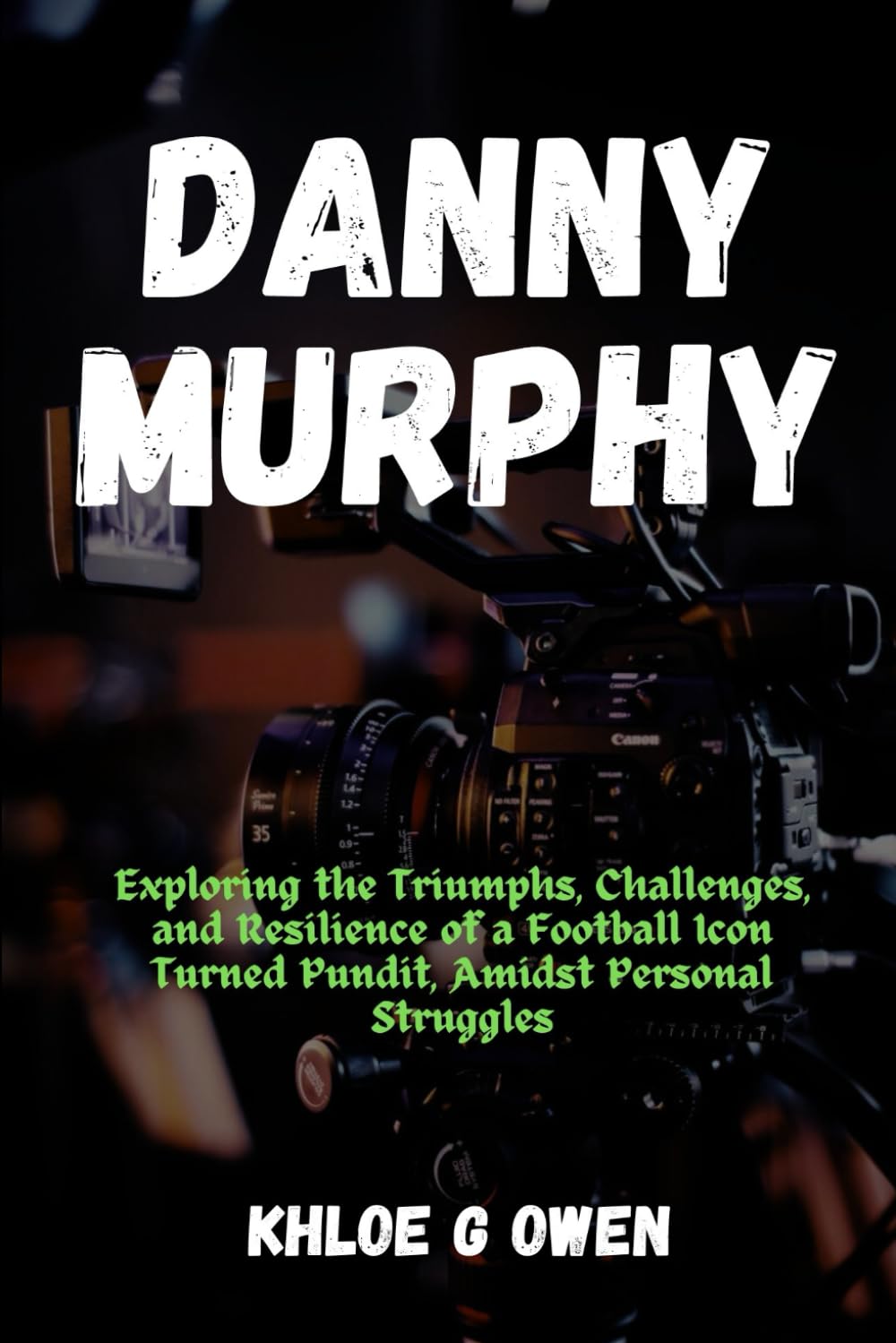 THE JOURNEY OF DANNY MURPHY: Exploring the Triumphs, Challenges, and Resilience of a Football Icon Turned Pundit, Amidst Personal Struggles (BIOGRAPHY READERS COLLECTION)
