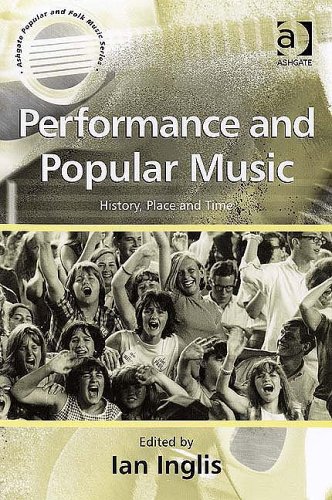 Performance And Popular Music: History, Place And Time (Ashgate Popular and Folk Music Series)