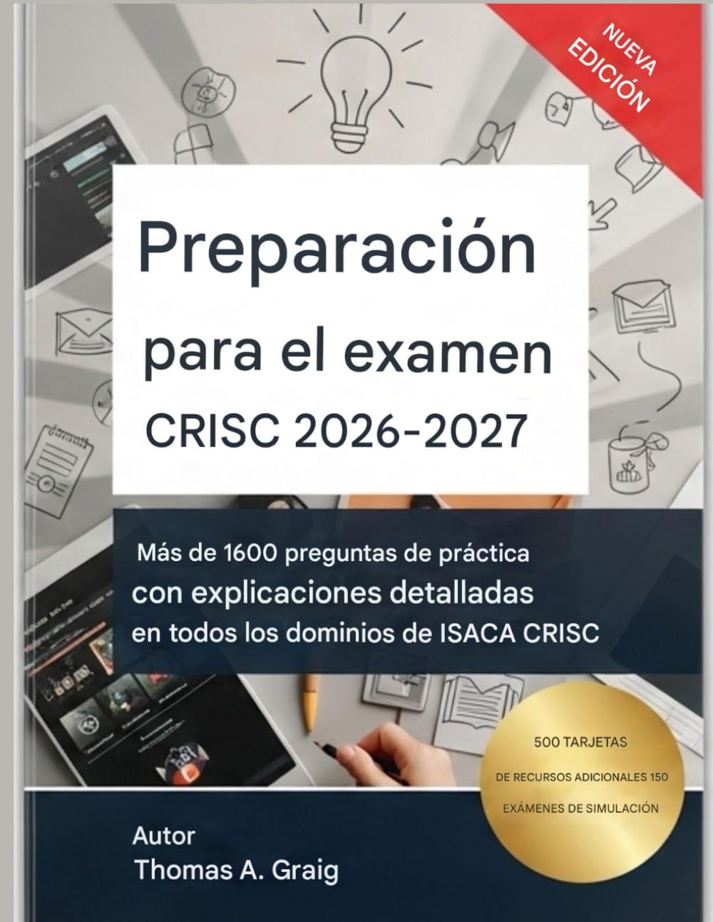 Preparación para el examen CRISC 2026–2027: 1600+ preguntas de práctica con explicaciones detalladas en todos los dominios ISACA CRISC