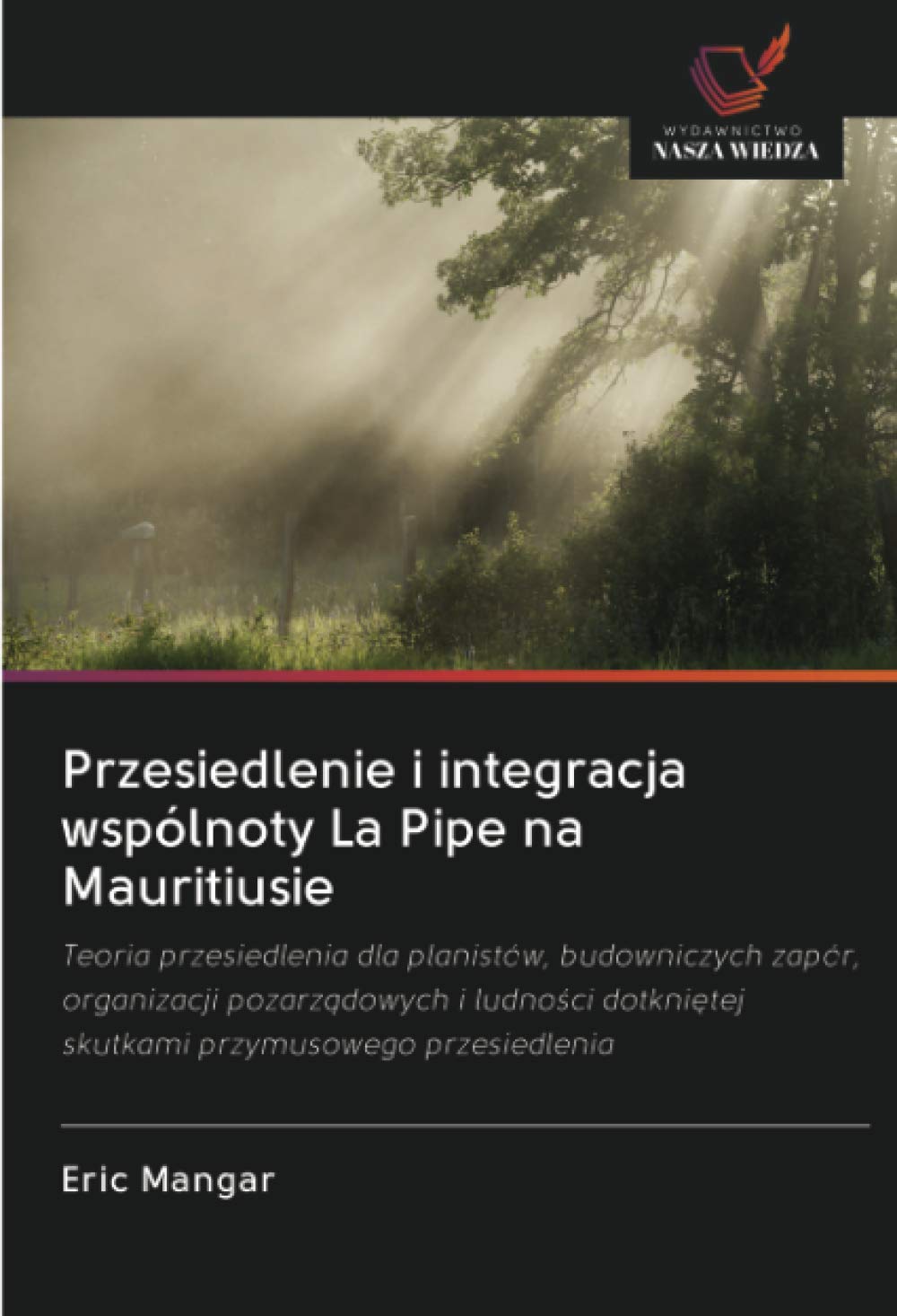 Przesiedlenie i integracja wspólnoty La Pipe na Mauritiusie (Polish Edition)