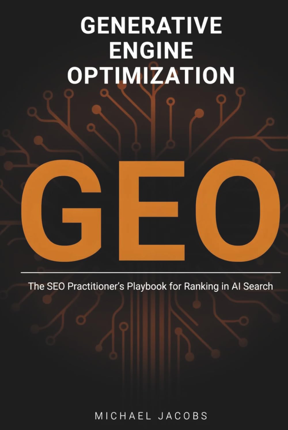 Generative Engine Optimization (GEO): The SEO Practitioner's Playbook for Ranking in AI Search