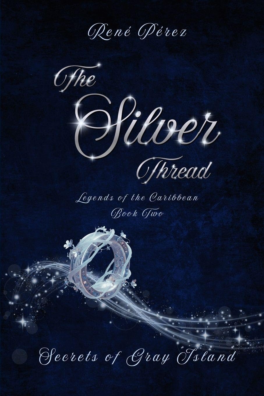 The Silver Thread: Secrets of the Gray Island: 2 (Legends of the Caribbean)