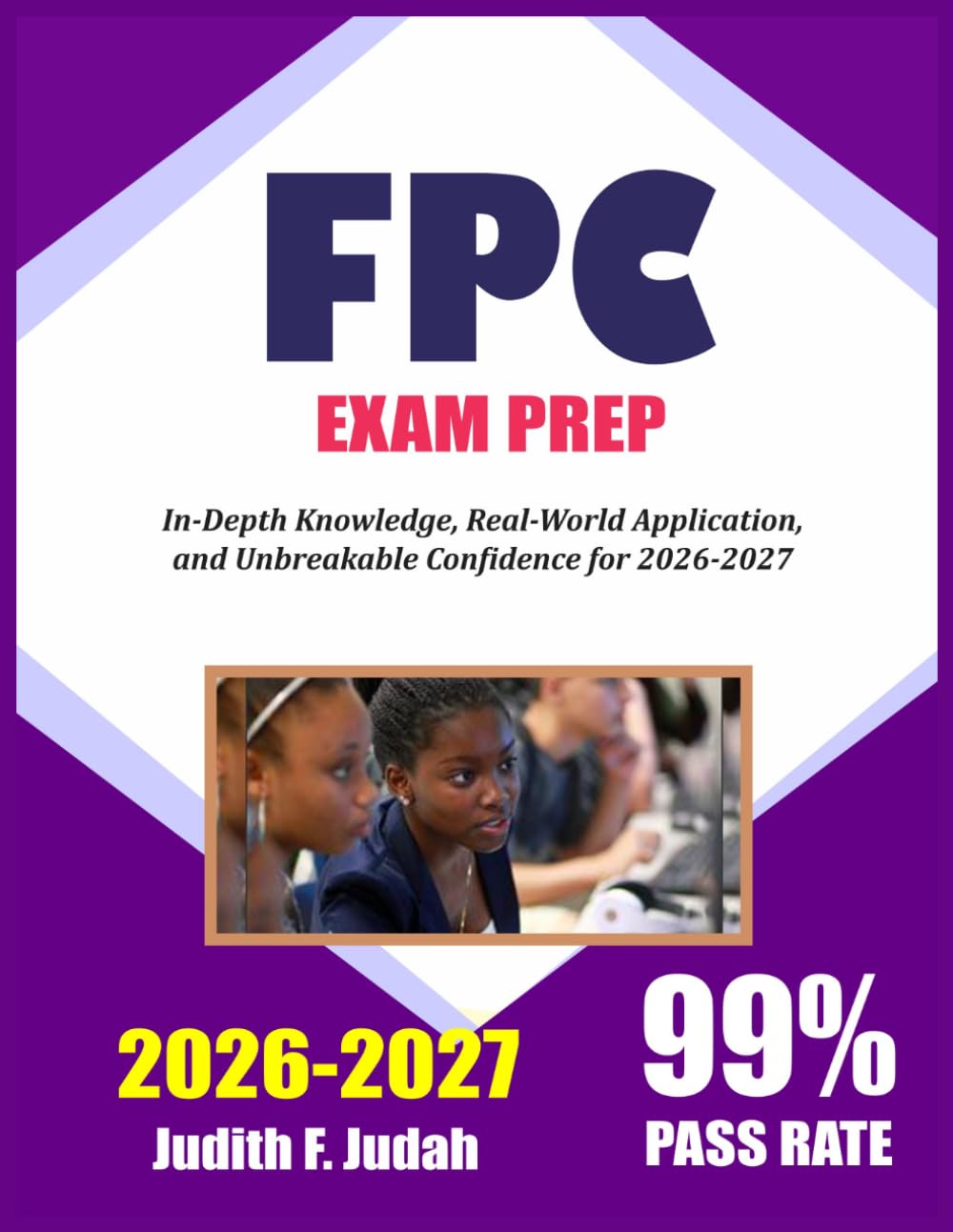 FPC EXAM PREP 2026-2027: In-Depth Knowledge, Real-World Application, and Unbreakable Confidence for 2026-2027