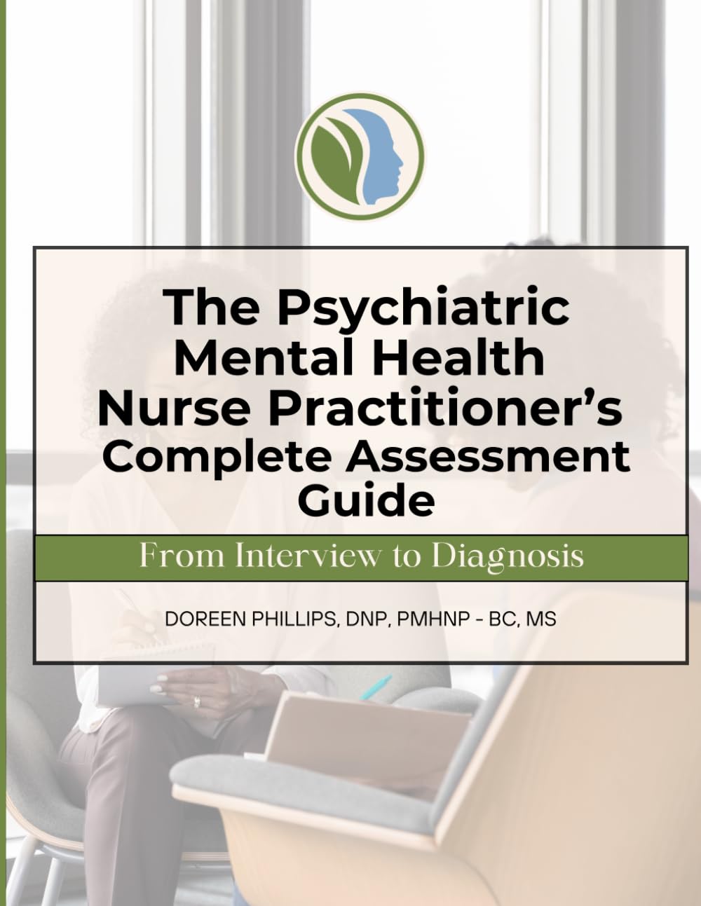 The Psychiatric Mental Health Nurse Practitioner’s Complete Assessment Guide: From Interview to Diagnosis