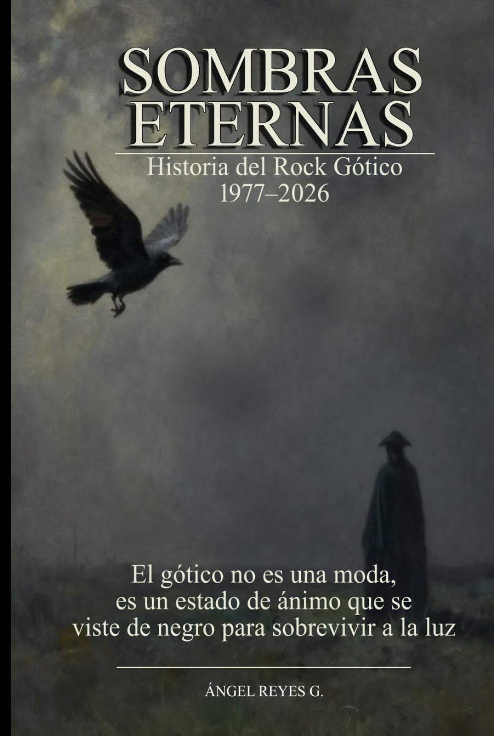 SOMBRAS ETERNAS: Historia del Rock Gótico · 1977–2026