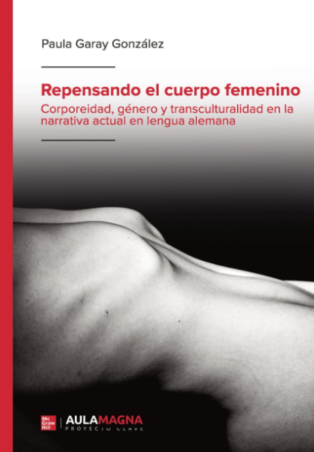 Repensando el cuerpo femenino: Corporeidad, género y transculturalidad en la narrativa actual en lengua alemana