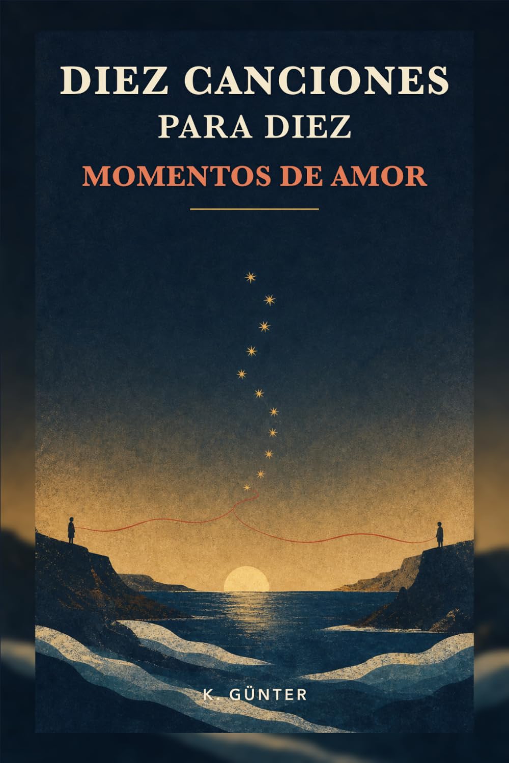 Diez canciones para diez momentos de amor: Poemas sobre la pérdida, el deseo y la esperanza