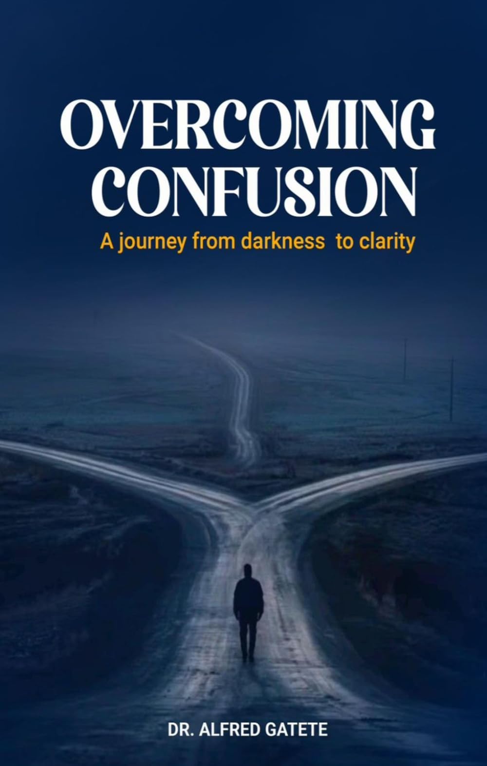 OVERCOMING CONFUSION: A Journey from darkness to clarity
