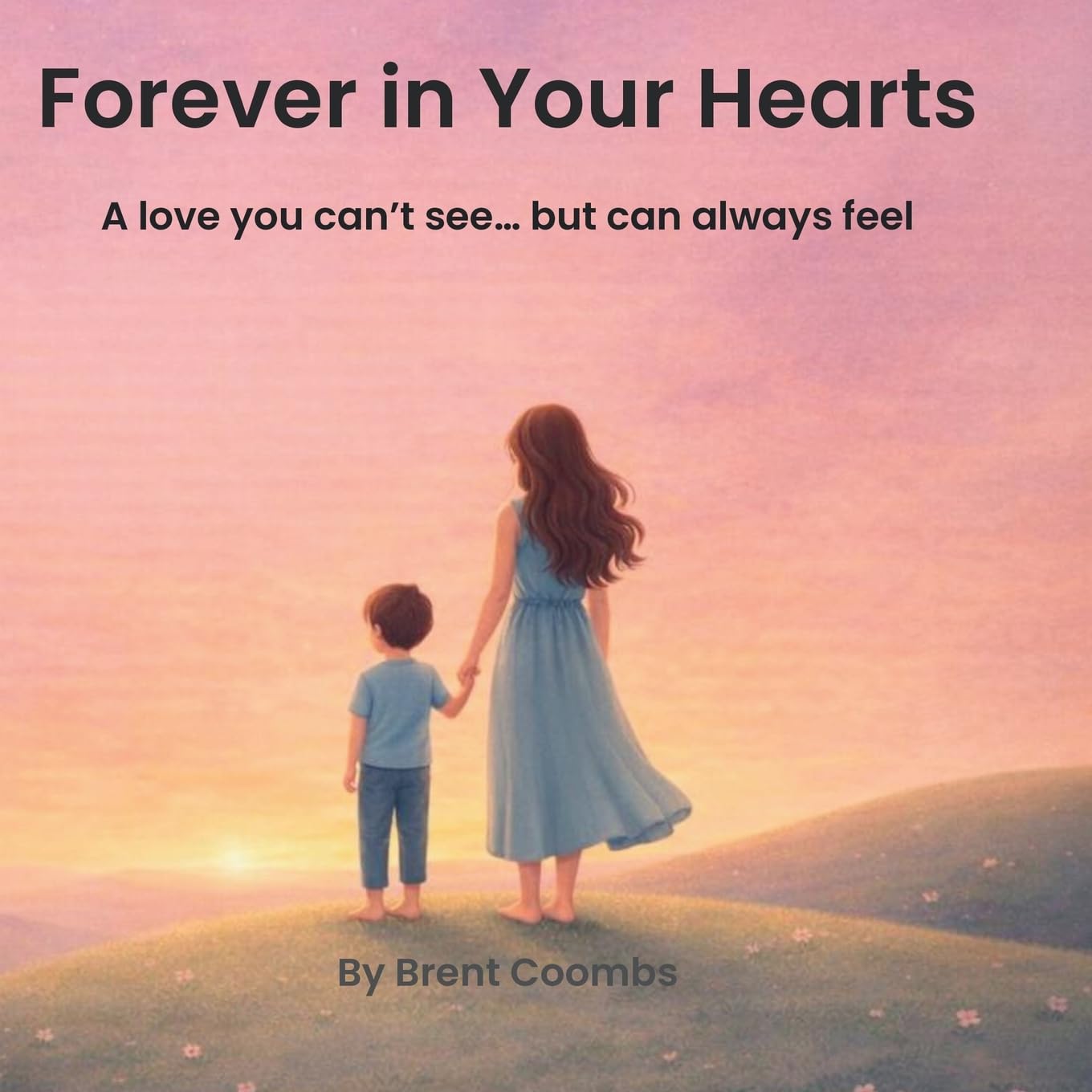 Forever in Your Hearts: A love you can’t see… but can always feel: 1 (Forever With You Series)