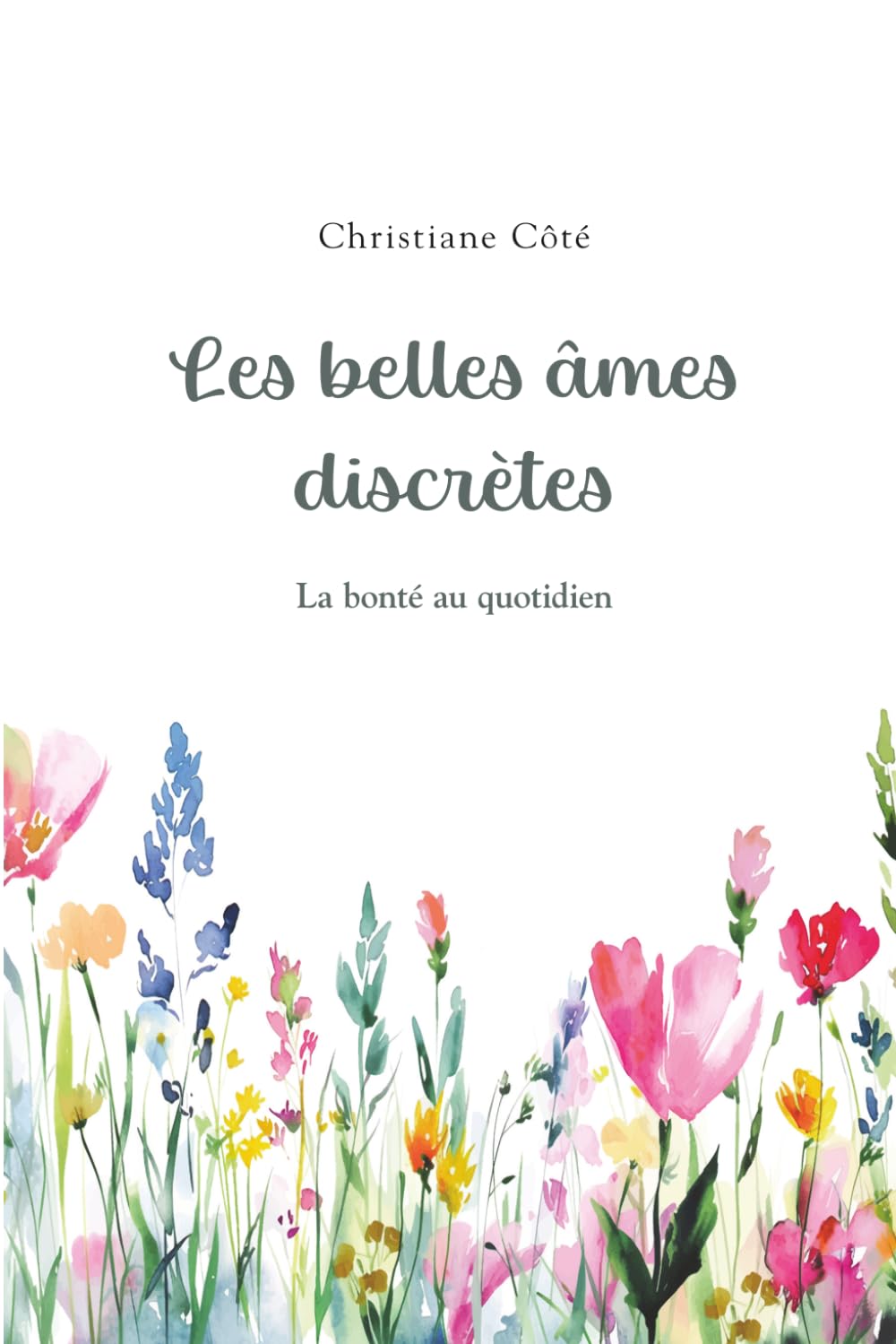 Les belles âmes discrètes: La bonté au quotidien