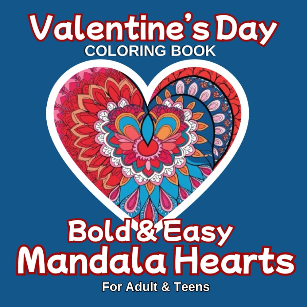 Love & Hearts Mandala Coloring Book: A Valentine's Day Special with Bold & Beautiful Patterns for Relaxation: Relaxing & Easy-to-Color Romantic