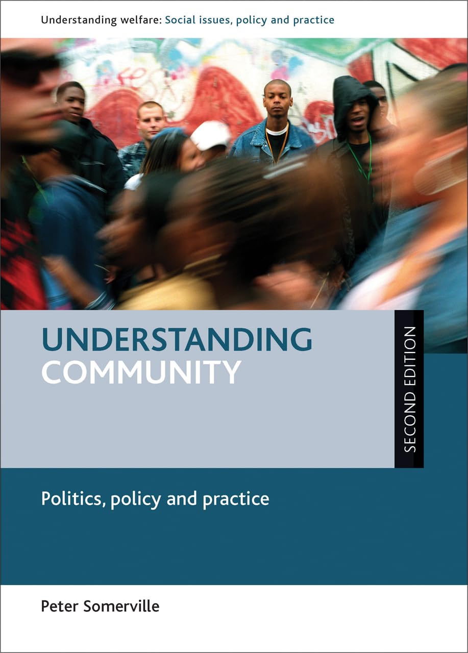 Understanding community: Politics, Policy and Practice (Understanding Welfare: Social Issues, Policy and Practice)