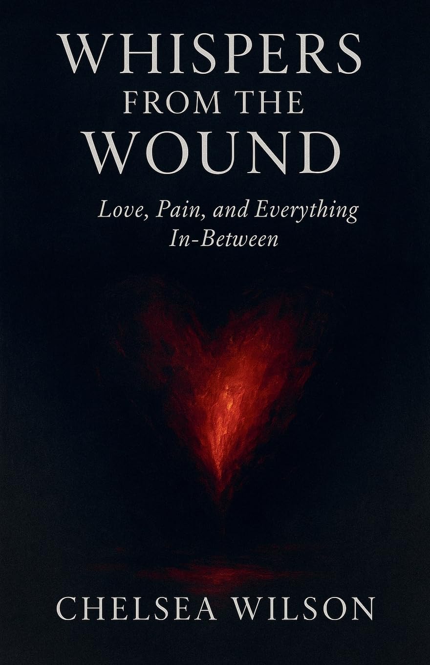 Whispers From The Wound: Love, Pain and Everything in-between