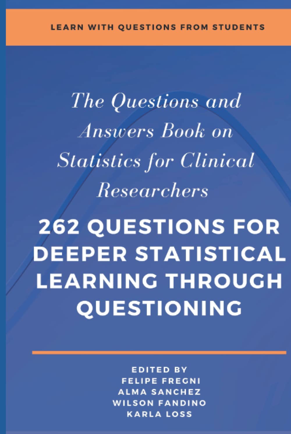 The Questions and Answers Book on Statistics for Clinical Researchers: 262 questions for deeper statistical learning through questioning