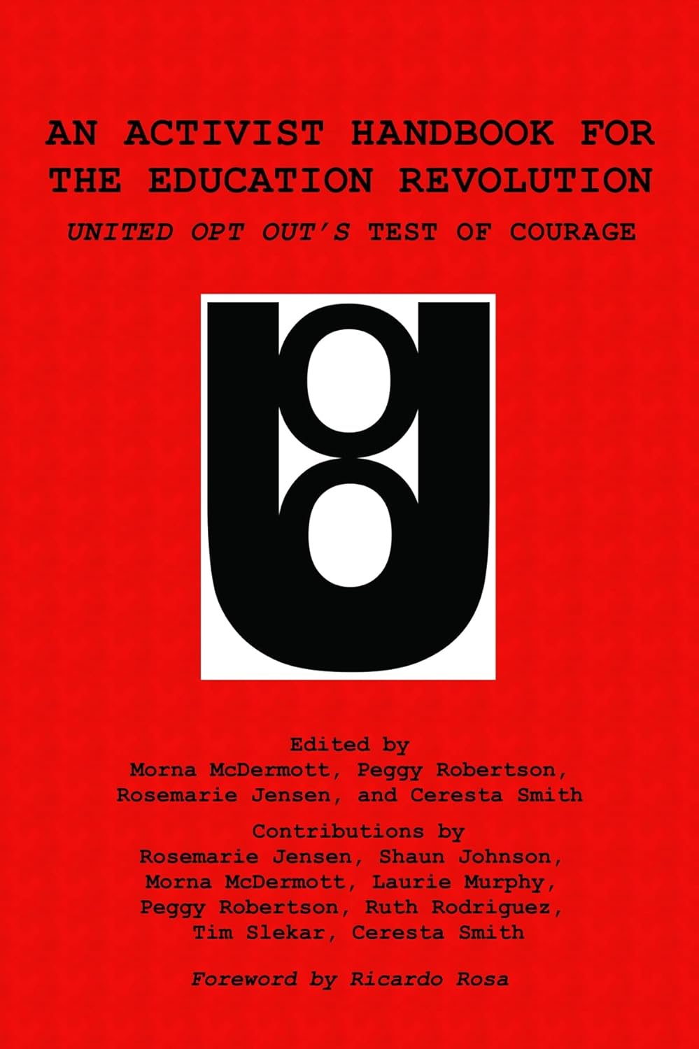An Activist Handbook for the Education Revolution: United Opt Out's Test of Courage