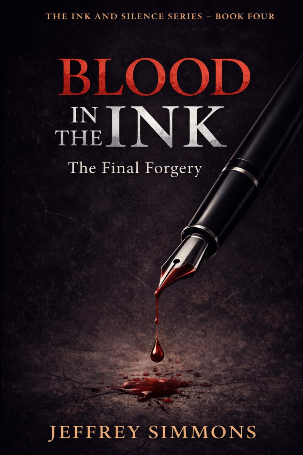 Blood In The Ink: The Final Forgery (THE INK AND SILENCE SERIES)