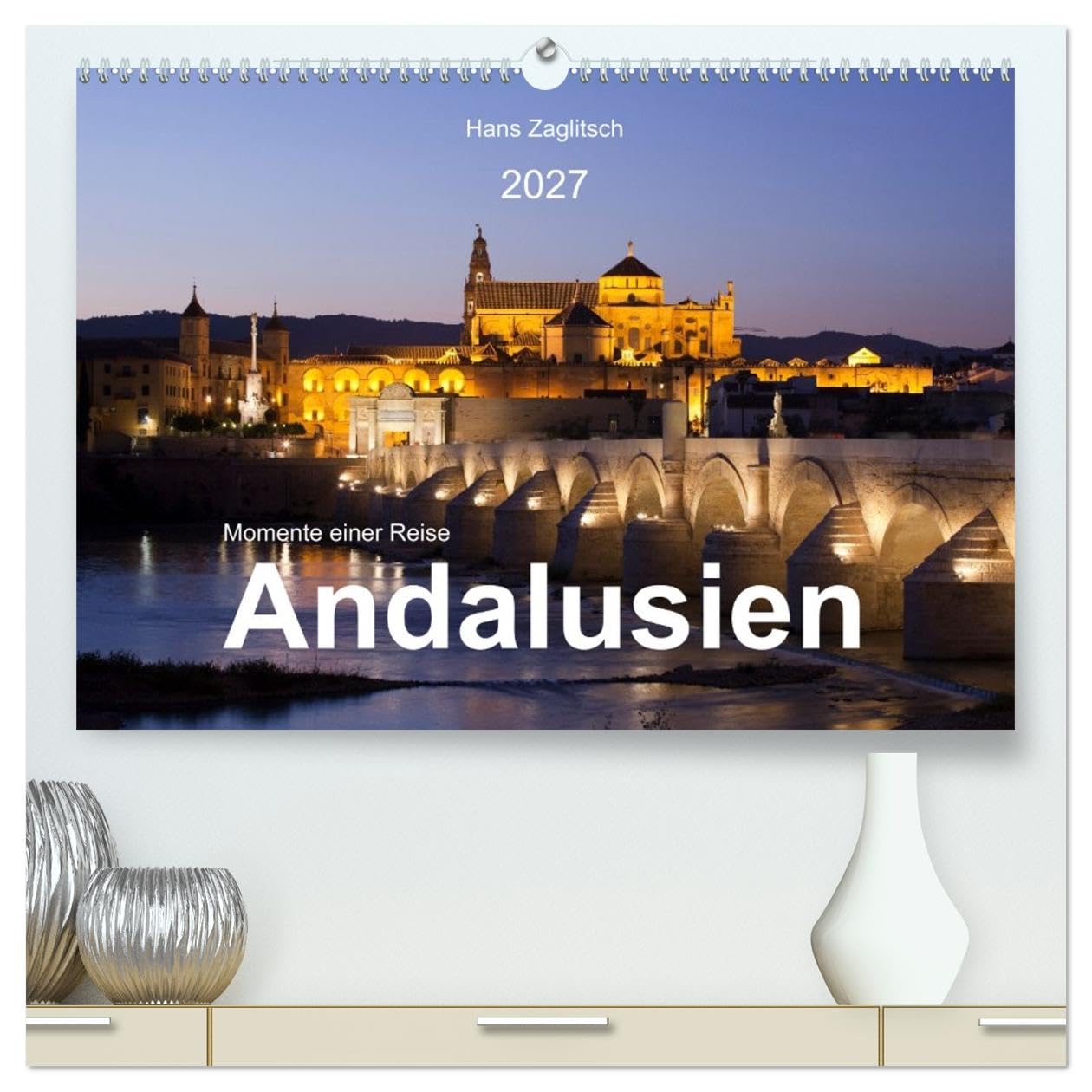 Momente einer Reise - Andalusien (hochwertiger Premium Wandkalender 2027 DIN A2 quer), Kunstdruck in Hochglanz: Die wohl schönste Provinz Spaniens (CALVENDO Orte)