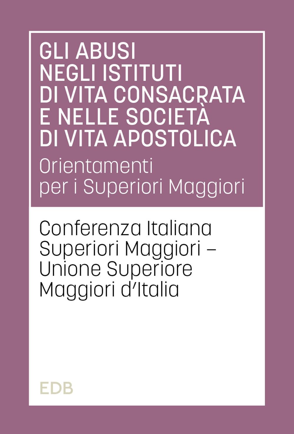 Gli Abusi Negli Istituti Di Vita Consacrata E Nelle Società Di Vita Apostolica. Orientamenti Per I Superiori Maggiori - 4