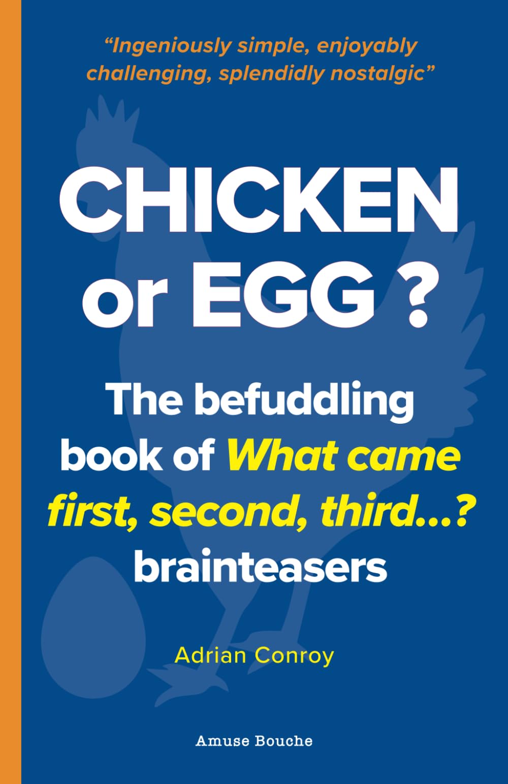 Chicken or Egg?: The befuddling book of What Came First, Second, Third... brainteasers