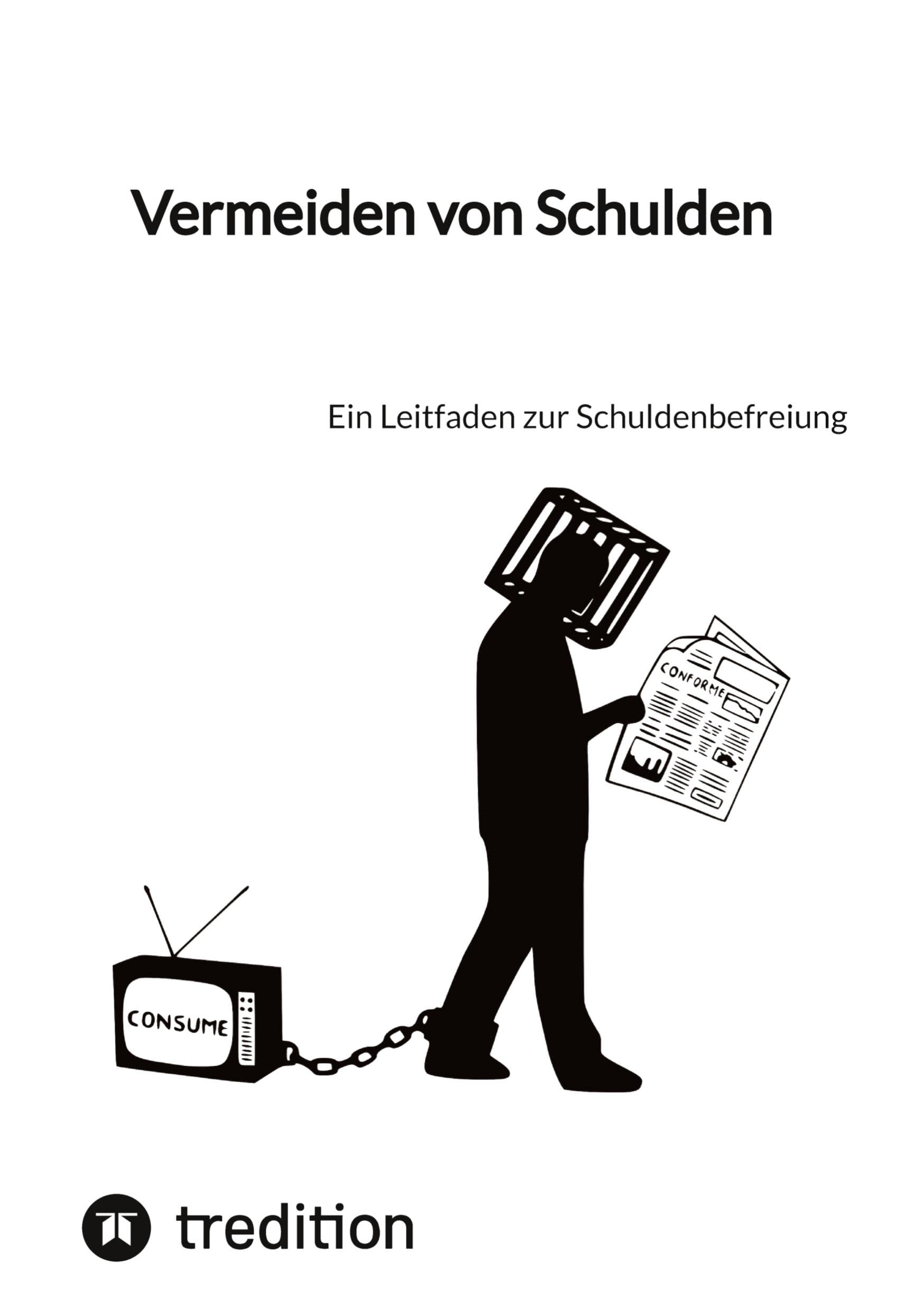 Vermeiden von Schulden: Ein Leitfaden zur Schuldenbefreiung