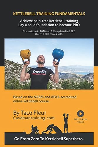Kettlebell Training Fundamentals: Achieve Pain-Free Kettlebell Training and Build a Strong Foundation to Become a Professional Kettlebell Trainer or Enthusiast: 3
