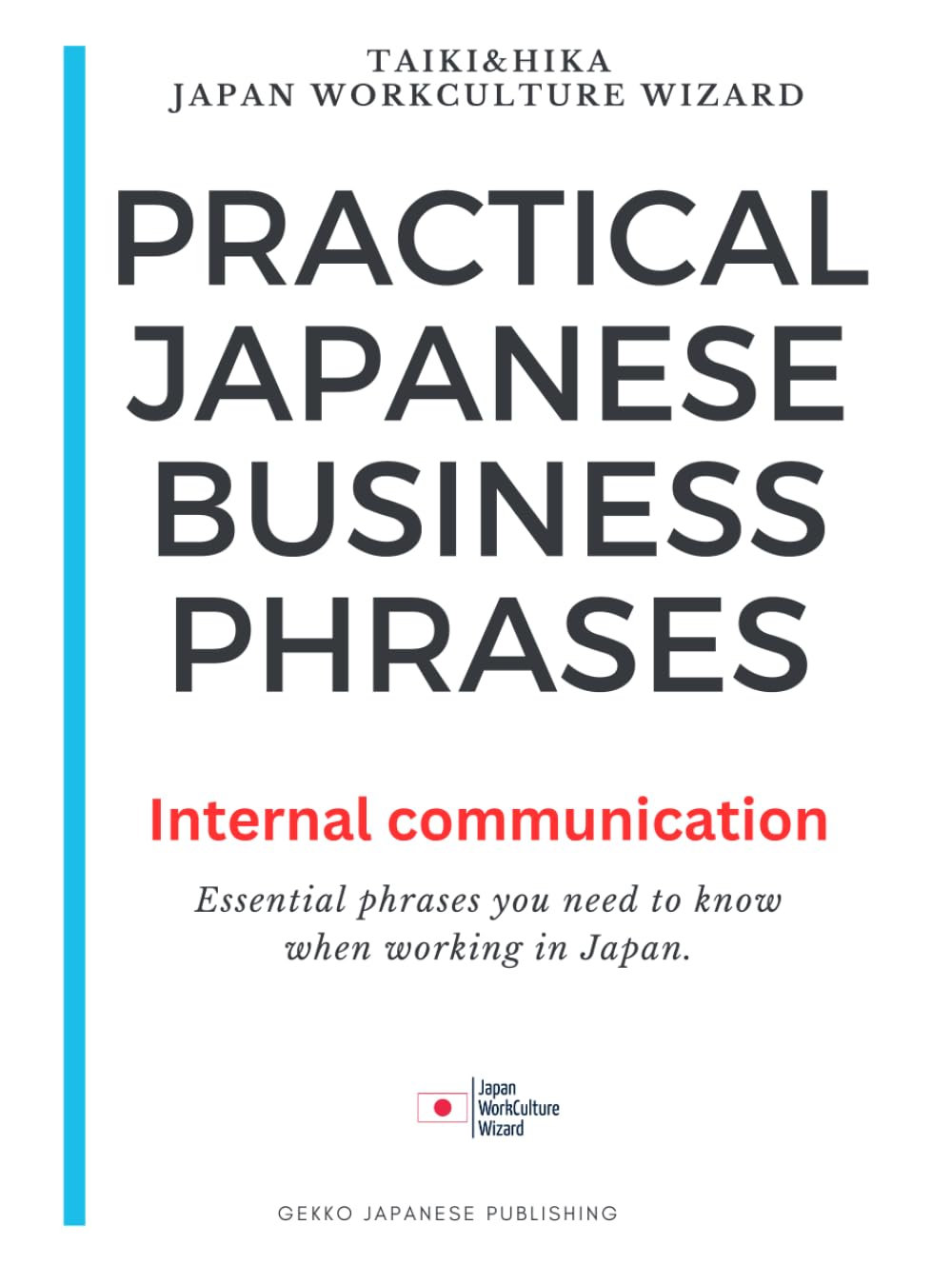Practical Japanese Business Phrases - Internal Communications: Essential phrases you need to know when working in Japan.