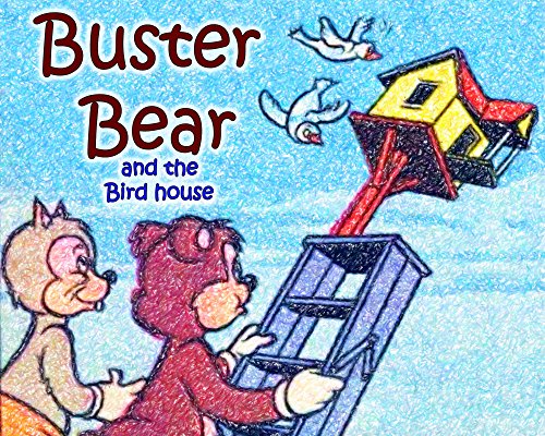 Kids Books: Buster Bear and the Birdhouse: (Picture book for kids) (Bedtime animal stories) (children's books, fun kids books, easy to read, illustrated ... illustrated kindle books for kids, bedtime)