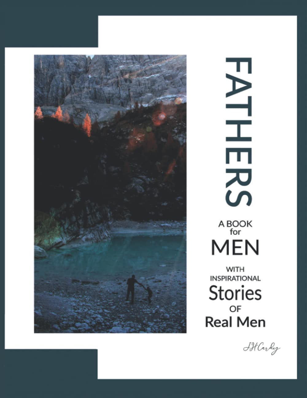 Fathers: A Book for Men With Inspirational Stories of Real Men
