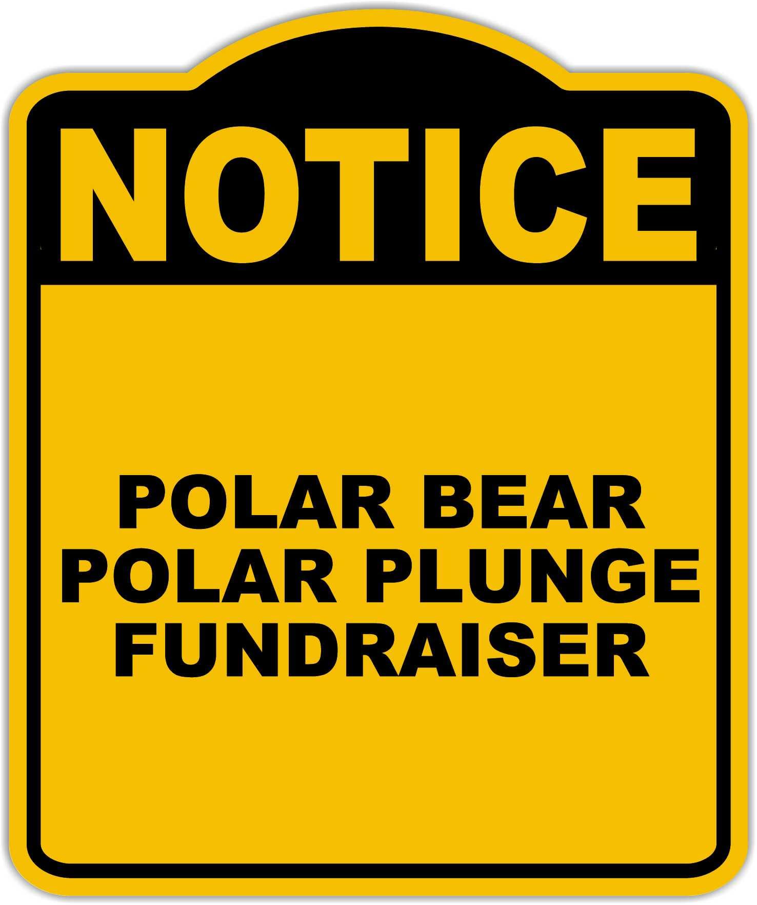 POLAR BEAR POLAR PLUNGE FUNDRAISER Notice Yellow Black Aluminum Composite Sign 15 x 18 inches