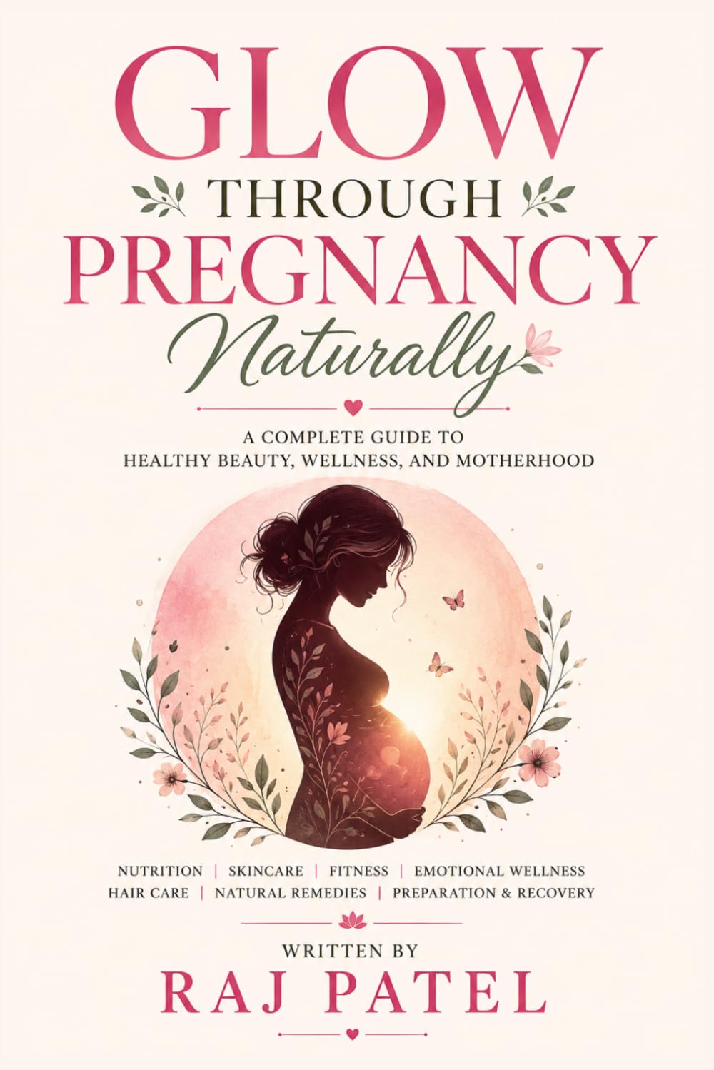 Glow Through Pregnancy Naturally: A Complete Guide to Healthy Beauty, Wellness, and Motherhood