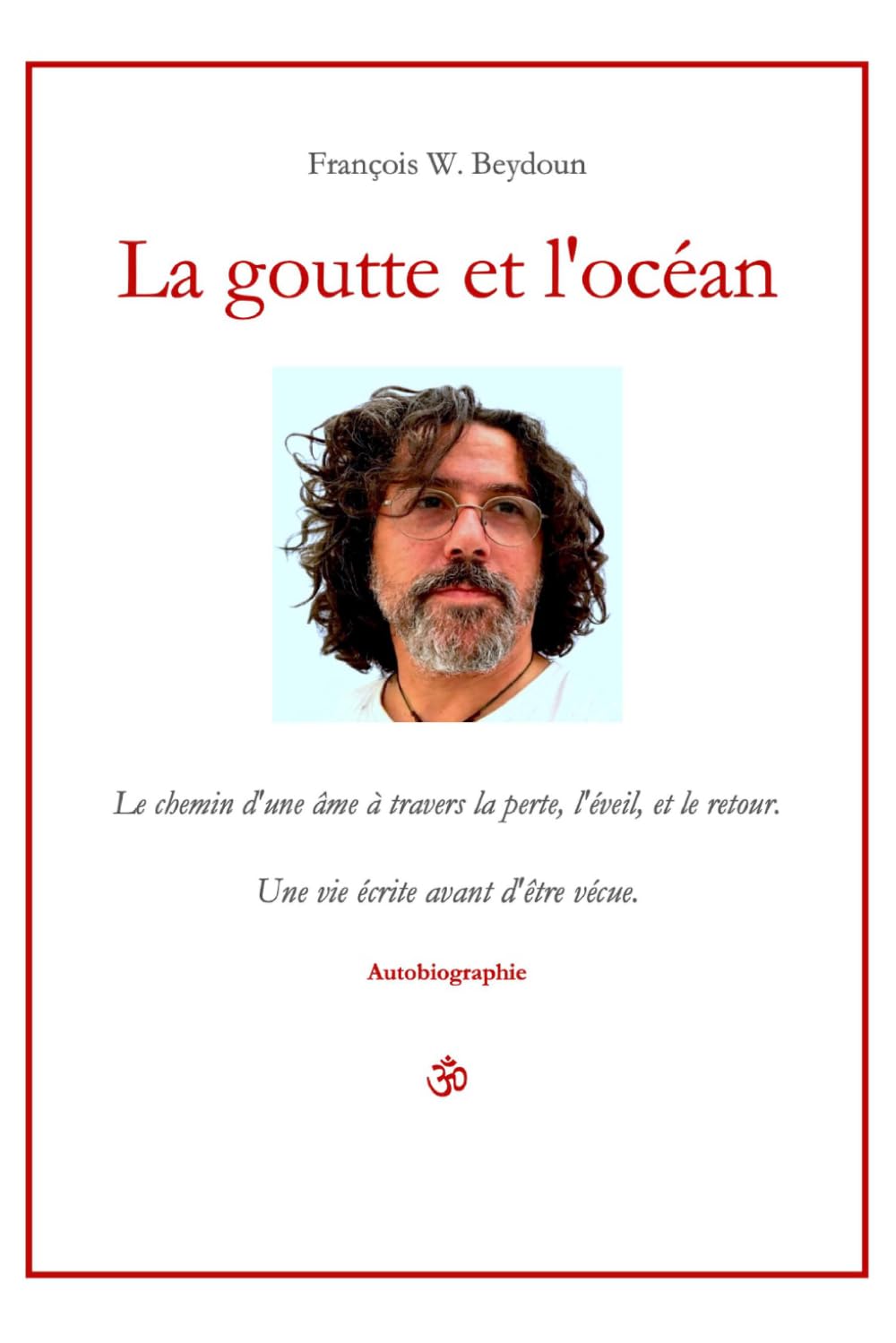 La Goutte et l'Océan: Le chemin d’une âme à travers la perte, l’éveil, et le retour