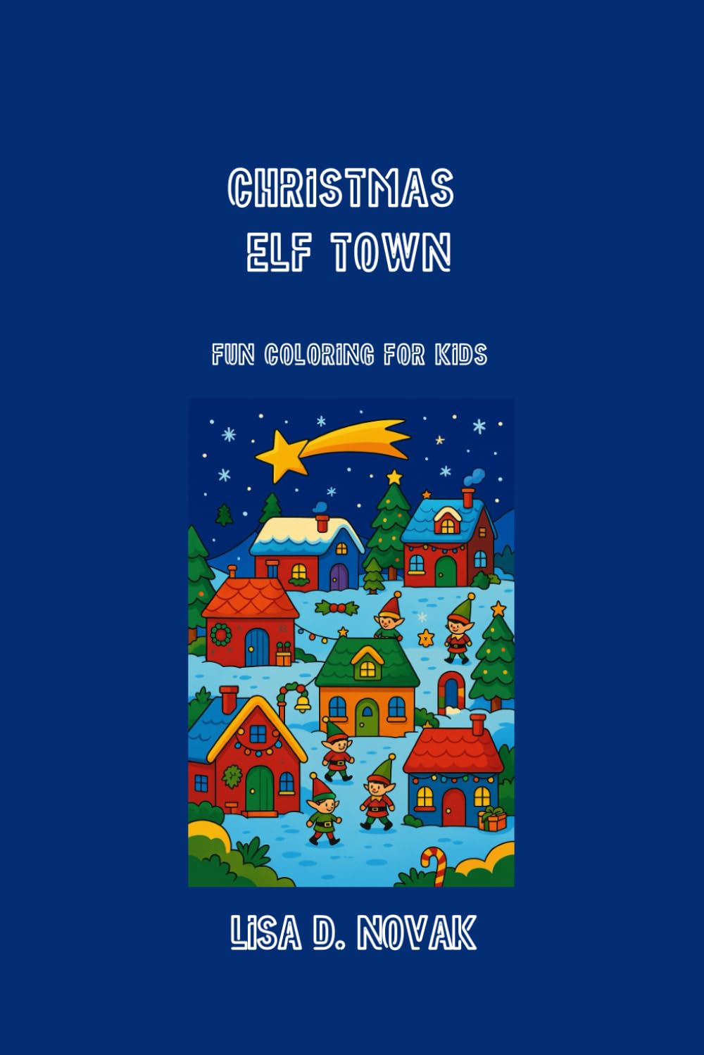 CHRISTMAS ELF TOWN: Christmas Coloring Edition