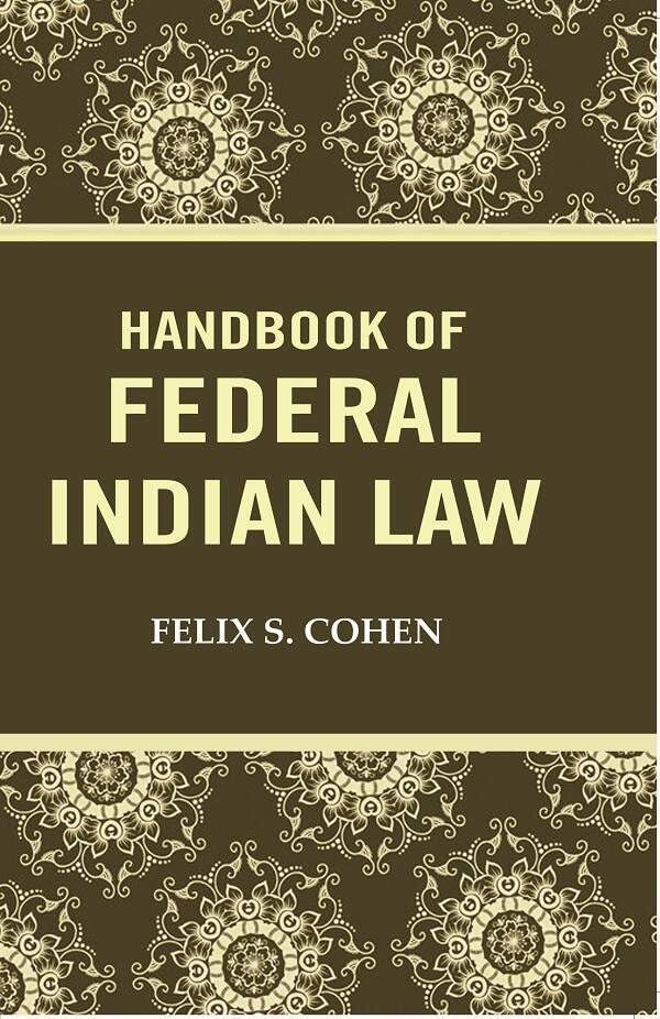 Handbook of federal Indian Law [Hardcover] : Felix S. Cohen: Amazon.in ...
