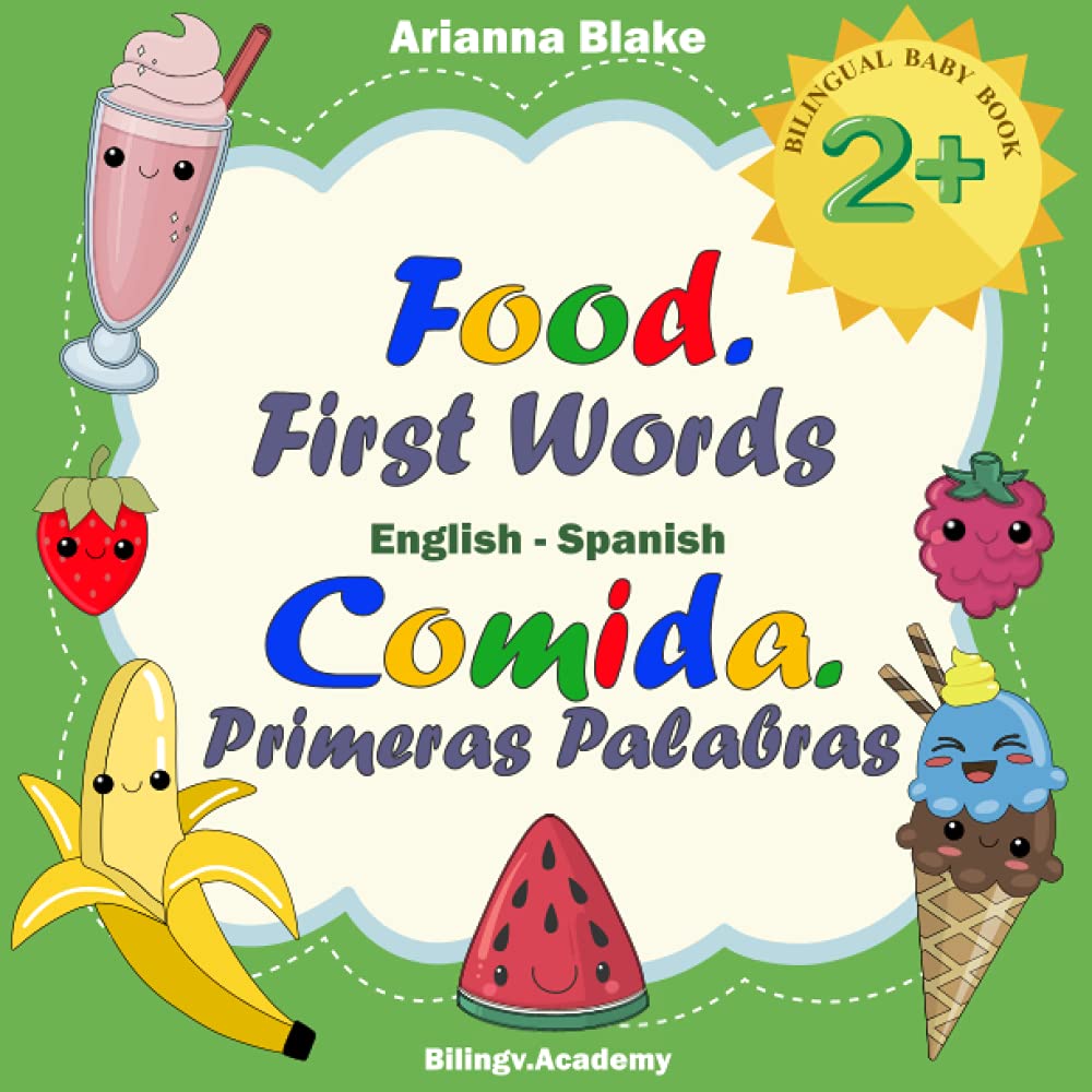 Food. First Words Comida. Primeras Palabras BILINGUAL BABY BOOK 2+ English - Spanish Bilingv.Academy (mini bili books english - spanish age 2+)