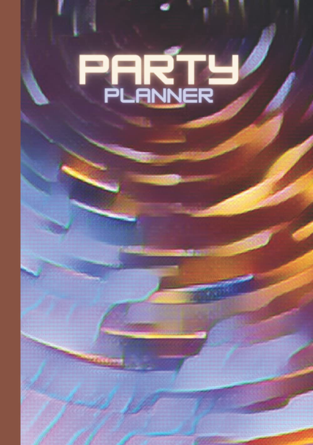 Party Planner: Organizer Book / Party Planning Book For Graduation, Birthdays Or Any Other Event You Manage, With Essential Topics. Portable & Suitable Size.