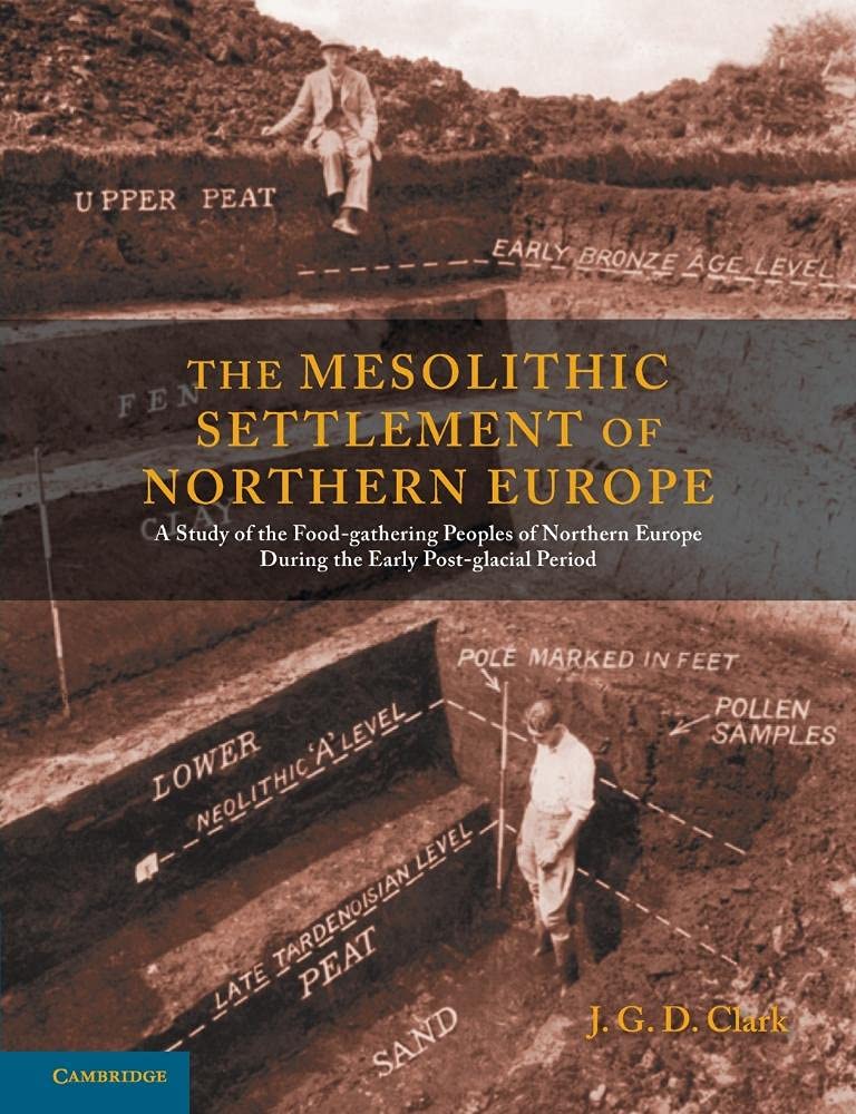 The Mesolithic Settlement of Northern Europe: A Study Of The Food-Gathering Peoples Of Northern Europe During The Early Post-Glacial Period