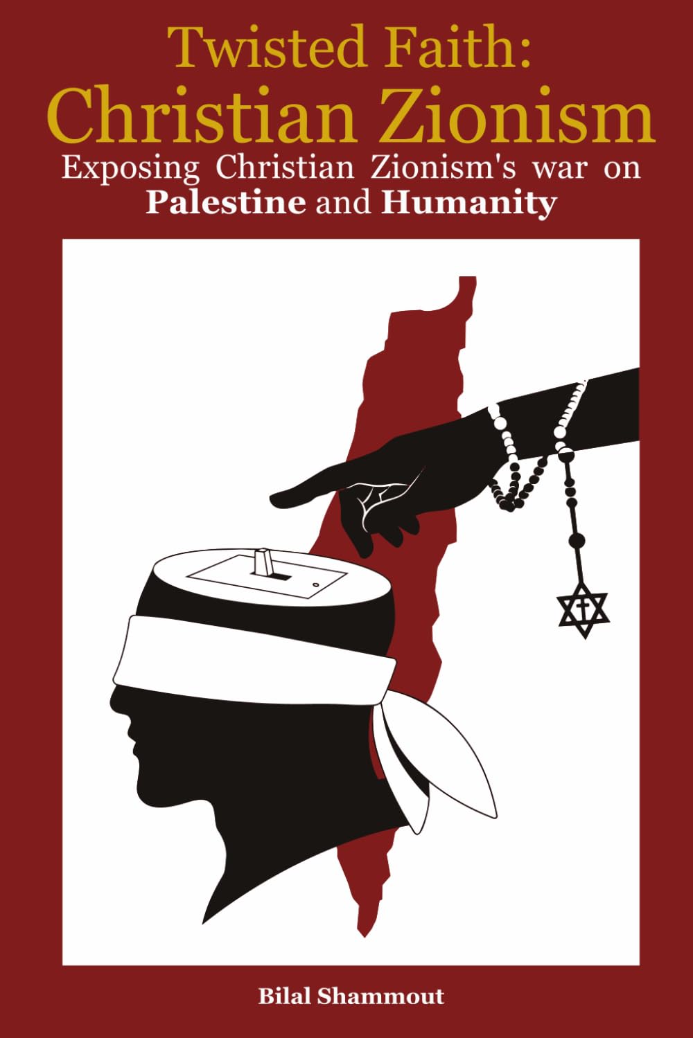 Twisted Faith: Christian Zionism: Exposing Christian Zionism’s War on Palestine and Humanity