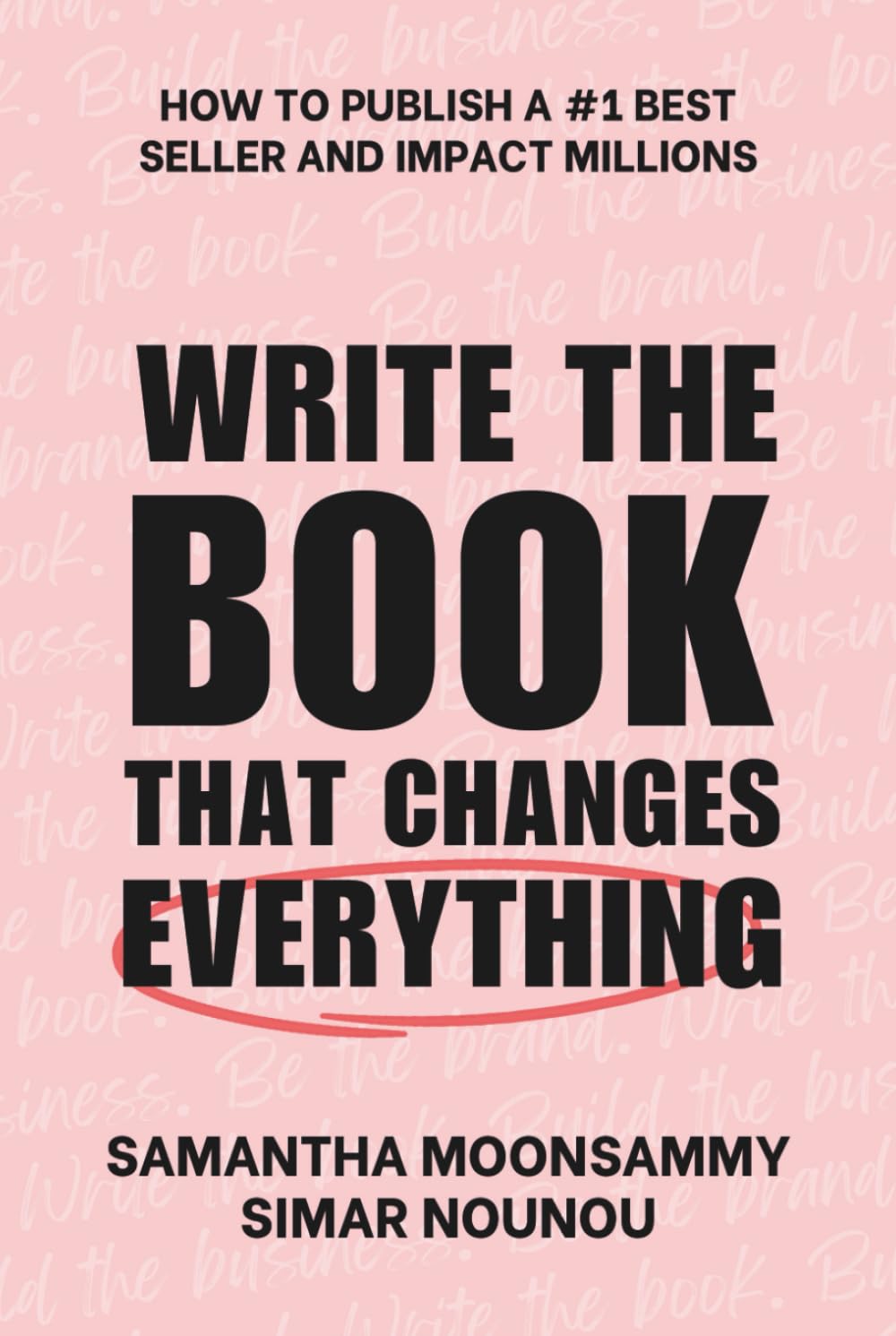 Write the Book That Changes Everything: How to Publish a #1 Bestseller and Impact Millions
