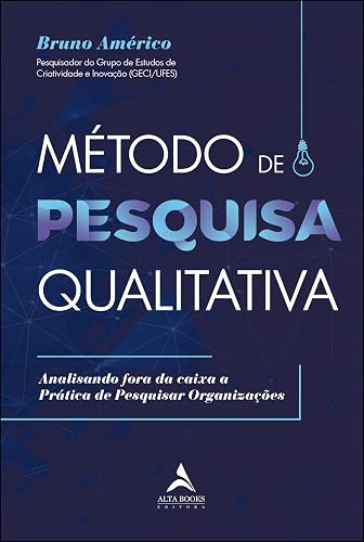Método de Pesquisa Qualitativa: Analisando Fora da Caixa a Prática de Pesquisar Organizações
